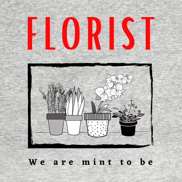 Florist We Are Mint To Be Funny Design by Digital Mag Store